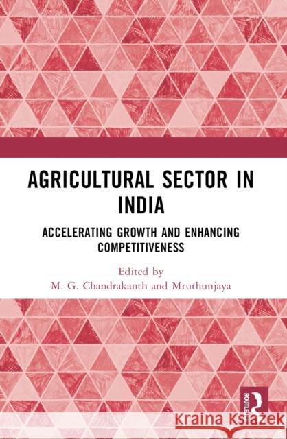 Agricultural Sector in India: Accelerating Growth and Enhancing Competitiveness Mruthyunjaya 9781032562599 Taylor & Francis Ltd - książka