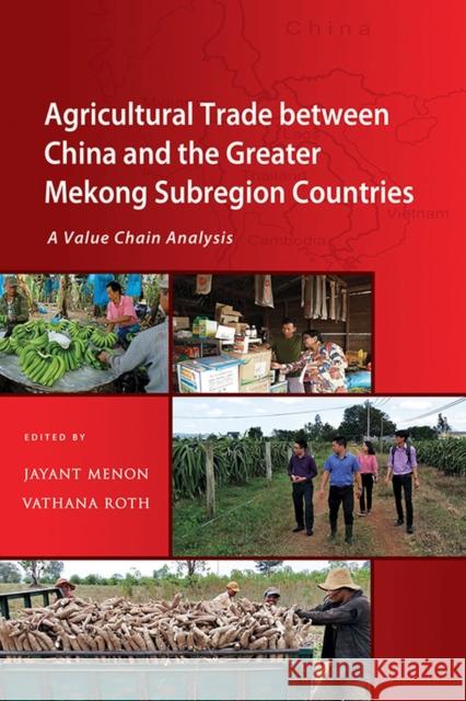 Agricultural Trade between China and the Greater Mekong Subregion Countries: A Value Chain Analysis Jayant Menon Vathana Roth  9789815011128 Iseas-Yusof Ishak Institute - książka