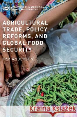 Agricultural Trade, Policy Reforms, and Global Food Security Kym Anderson 9781137471680 Palgrave MacMillan - książka