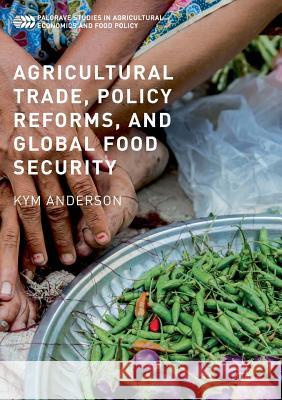 Agricultural Trade, Policy Reforms, and Global Food Security Kym Anderson 9781349692149 Palgrave MacMillan - książka