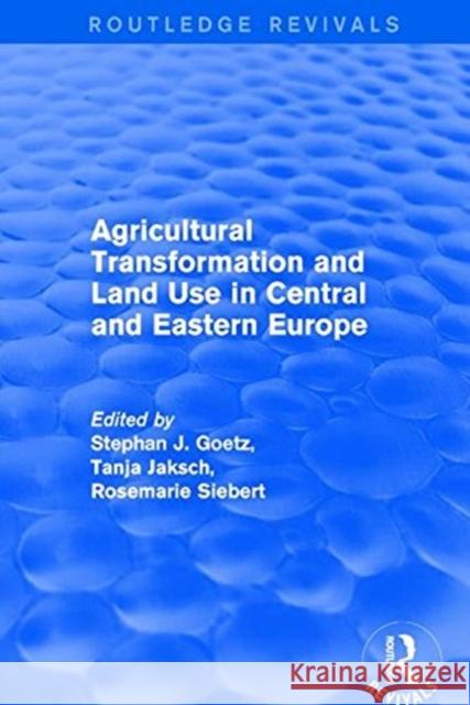 Agricultural Transformation and Land Use in Central and Eastern Europe Stephan J. Goetz, Tanja Jaksch 9781138727731 Taylor and Francis - książka