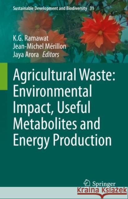 Agricultural Waste: Environmental Impact, Useful Metabolites and Energy Production K. G. Ramawat Jean-Michel M?rillon Jaya Arora 9789811987731 Springer - książka