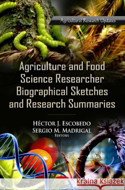 Agriculture & Food Science Research Biographical Sketches & Research Summaries Héctor J Escobedo, Sergio M Madrigal 9781621009344 Nova Science Publishers Inc - książka