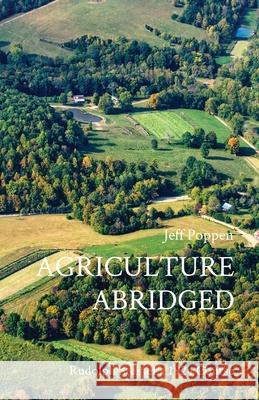 Agriculture Abridged: Rudolf Steiner's 1924 Course Poppen, Jeff 9780578930671 Jeff Poppen, Barefoot Farmer - książka
