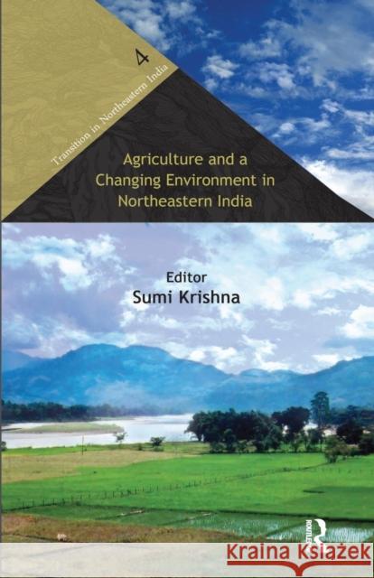Agriculture and a Changing Environment in Northeastern India Sumi Krishna   9781138662919 Taylor and Francis - książka
