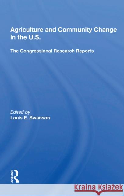 Agriculture and Community Change in the U.S.: The Congressional Research Reports Louis E. Swanson 9780367164065 Routledge - książka