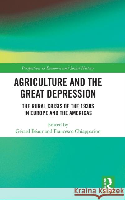 Agriculture and the Great Depression: The Rural Crisis of the 1930s in Europe and the Americas B Francesco Chiapparino 9780367615505 Routledge - książka
