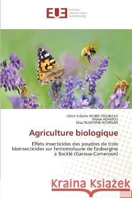 Agriculture biologique Ulrich Sidoine Wuibe Woubassi, Moïse Adamou, Elias Nukenine Nchiwan 9786203440621 International Book Market Service Ltd - książka