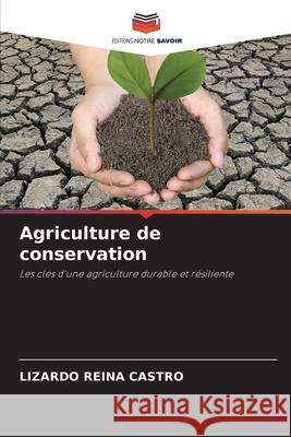 Agriculture de conservation Reina Castro, Lizardo 9786203914825 Editions Notre Savoir - książka