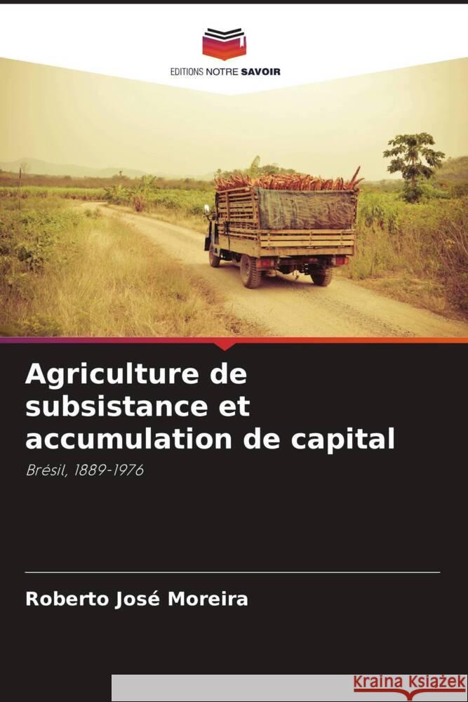 Agriculture de subsistance et accumulation de capital Roberto Jos? Moreira 9786207185566 Editions Notre Savoir - książka