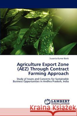 Agriculture Export Zone (Aez) Through Contract Farming Approach Susanta Kumar Barik 9783846505700 LAP Lambert Academic Publishing - książka