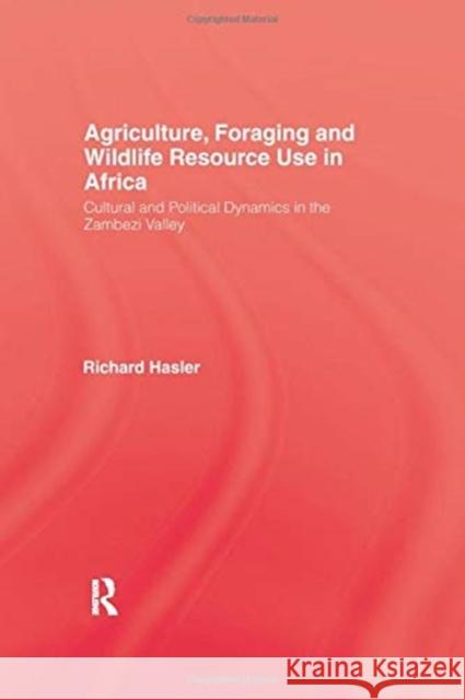 Agriculture, Foraging and Wildlife Resource Use in Africa Hasler 9781138966390 Taylor and Francis - książka