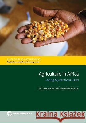 Agriculture in Africa: Telling Myths from Facts Luc Christiaensen Lionel Demery 9781464811340 World Bank Publications - książka