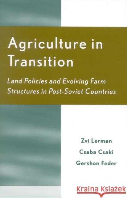 Agriculture in Transition: Land Policies and Evolving Farm Structures in Post Soviet Countries Lerman, Zvi 9780739108079 Lexington Books - książka