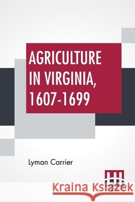 Agriculture In Virginia, 1607-1699 Lyman Carrier 9789393693389 Lector House - książka