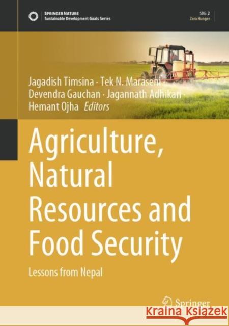 Agriculture, Natural Resources and Food Security: Lessons from Nepal Jagadish Timsina Tek N. Maraseni Devendra Gauchan 9783031095542 Springer - książka