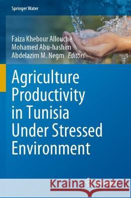 Agriculture Productivity in Tunisia Under Stressed Environment  9783030746629 Springer International Publishing - książka