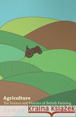 Agriculture - The Science And Practice Of British Farming Watson, James A. S. 9781446510544 Woods Press - książka