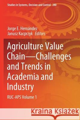 Agriculture Value Chain - Challenges and Trends in Academia and Industry: Ruc-APS Volume 1 Hern Janusz Kacprzyk 9783030510497 Springer - książka