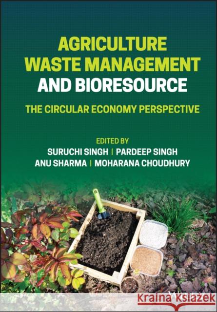 Agriculture Waste Management and Bioresource: The Circular Economy Perspective  9781119808138 John Wiley and Sons Ltd - książka