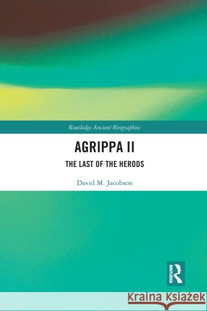 Agrippa II: The Last of the Herods David Jacobson 9781032091785 Routledge - książka