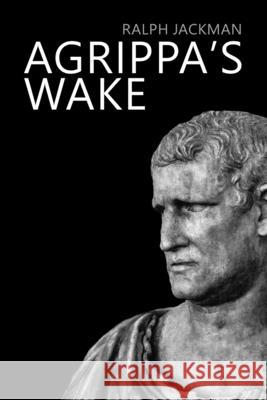 Agrippa's Wake Ralph Jackman 9781999963828 Sacred Eagle Book Publishing - książka