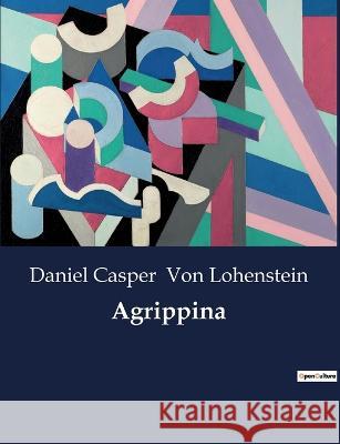Agrippina Daniel Casper Von Lohenstein   9791041900381 Culturea - książka