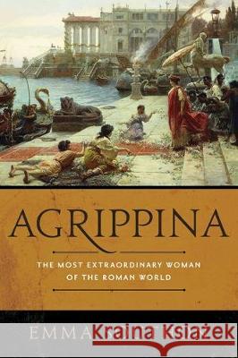 Agrippina: The Most Extraordinary Woman of the Roman World Emma Southon 9781643136103 Pegasus Books - książka