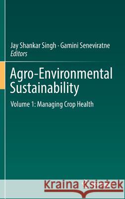 Agro-Environmental Sustainability: Volume 1: Managing Crop Health Singh, Jay Shankar 9783319497235 Springer - książka