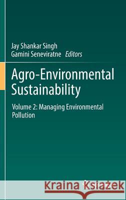 Agro-Environmental Sustainability: Volume 2: Managing Environmental Pollution Singh, Jay Shankar 9783319497266 Springer - książka