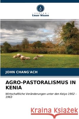 Agro-Pastoralismus in Kenia John Chang'ach 9786202776677 Verlag Unser Wissen - książka