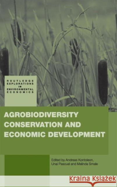 Agrobiodiversity Conservation and Economic Development Andreas Kontoleon 9780415465052 Routledge - książka