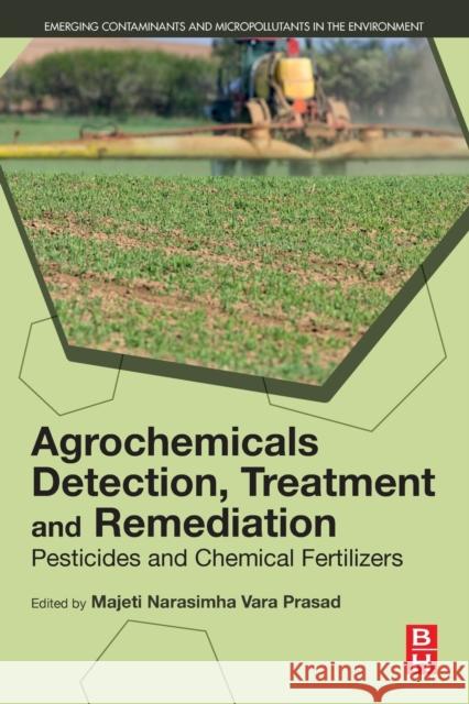 Agrochemicals Detection, Treatment and Remediation: Pesticides and Chemical Fertilizers Prasad, Majeti Narasimha Vara 9780081030172 Butterworth-Heinemann - książka
