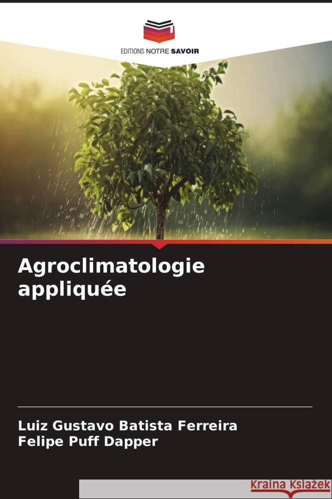 Agroclimatologie appliqu?e Luiz Gustavo Batist Felipe Puf 9786206679370 Editions Notre Savoir - książka