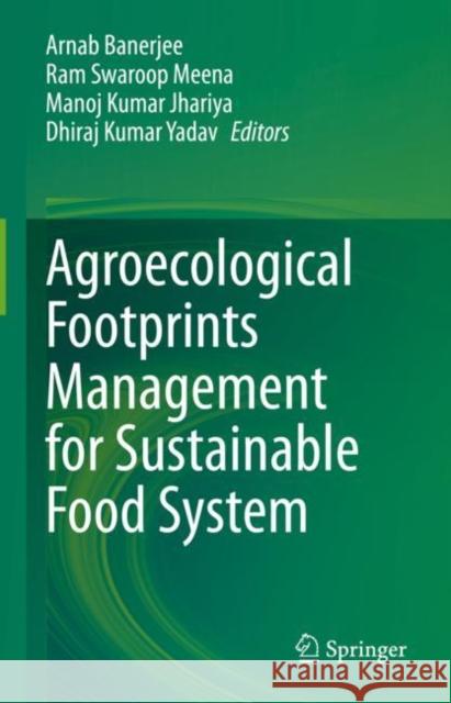 Agroecological Footprints Management for Sustainable Food System Arnab Banerjee Ram Swaroop Meena Manoj Kumar Jhariya 9789811594953 Springer - książka