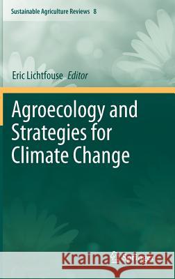 Agroecology and Strategies for Climate Change Eric Lichtfouse 9789400719040 Springer - książka