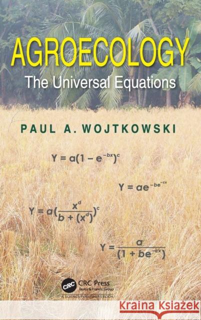 Agroecology: The Universal Equations Paul Wojtkowski 9781498745024 CRC Press - książka