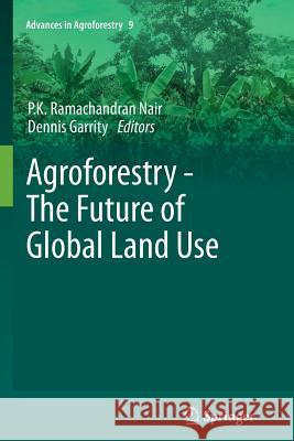 Agroforestry - The Future of Global Land Use P. K. Ramachandran Nair Dennis Garrity 9789401781220 Springer - książka