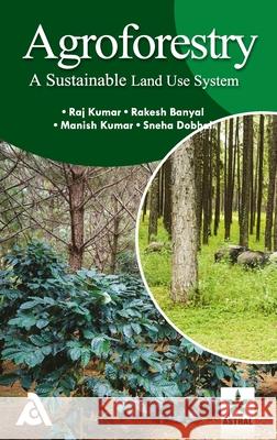 Agroforestry: A Sustainable Land Use System Raj Kumar 9789390371440 Associated Publishing Company - książka