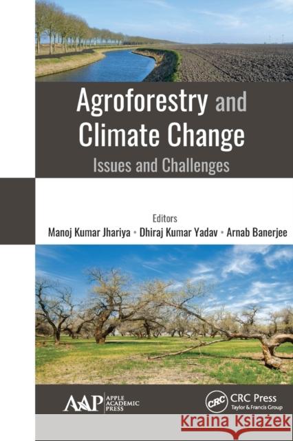 Agroforestry and Climate Change: Issues and Challenges Manoj Kuma Dhiraj Kuma Arnab Banerjee 9781774634653 Apple Academic Press - książka