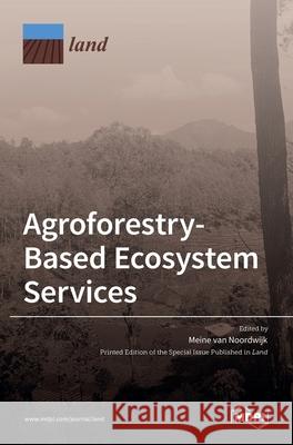 Agroforestry-Based Ecosystem Services Meine Va 9783036517421 Mdpi AG - książka