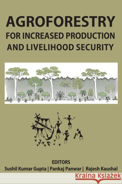 Agroforestry for Increased Production & Livelihood Security Sushil Kumar Gupta                       Pankaj Panwar 9788196079079 New India Publishing Agency- Nipa - książka
