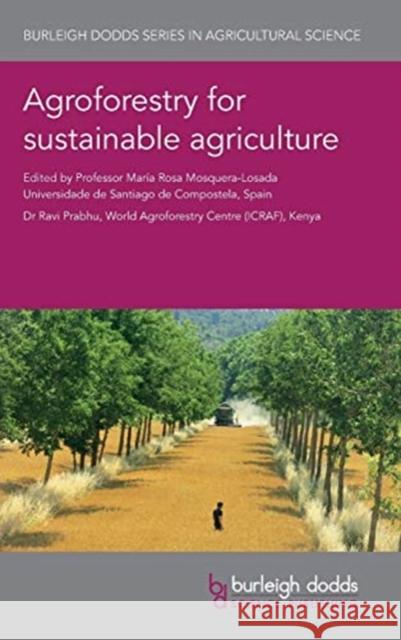 Agroforestry for Sustainable Agriculture Maria Rosa Mosquera-Losada Ravi Prabhu 9781786762207 Burleigh Dodds Science Publishing Ltd - książka