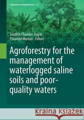 Agroforestry for the Management of Waterlogged Saline Soils and Poor-Quality Waters Jagdish Chander Dagar Paramjit Minhas 9788132226574 Springer - książka