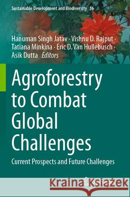 Agroforestry to Combat Global Challenges: Current Prospects and Future Challenges Hanuman Singh Jatav Vishnu D. Rajput Tatiana Minkina 9789819972845 Springer - książka