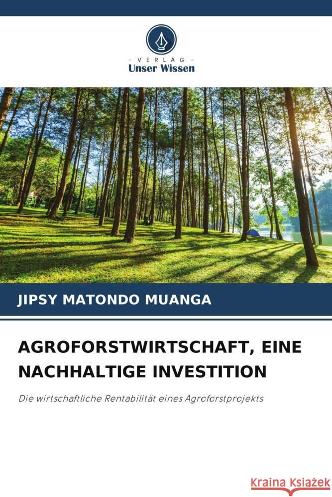 AGROFORSTWIRTSCHAFT, EINE NACHHALTIGE INVESTITION MATONDO MUANGA, JIPSY 9786206428831 Verlag Unser Wissen - książka