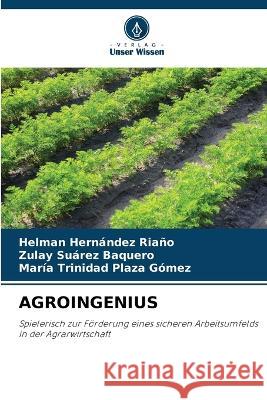 Agroingenius Helman Hernandez Riano Zulay Suarez Baquero Maria Trinidad Plaza Gomez 9786205820483 Verlag Unser Wissen - książka