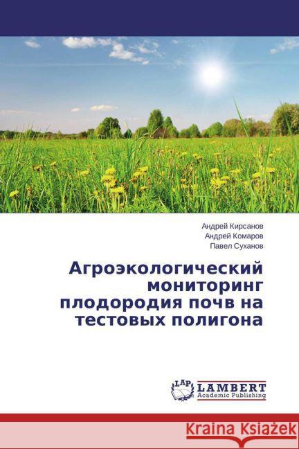 Agrojekologicheskij monitoring plodorodiya pochv na testovyh poligona Kirsanov, Andrej; Komarov, Andrej; Suhanov, Pavel 9783659793011 LAP Lambert Academic Publishing - książka