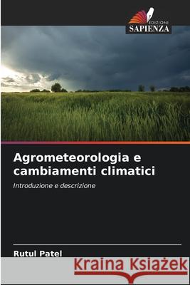 Agrometeorologia e cambiamenti climatici Patel, Rutul 9786209336409 Edizioni Sapienza - książka