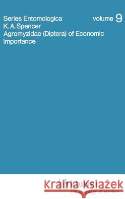 Agromyzidae (Diptera) of Economic Importance Kenneth Spencer K. a. Spencer 9789061931195 Kluwer Academic Publishers - książka